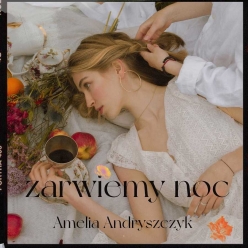 Amelia Andryszczyk - Zarwiemy Noc